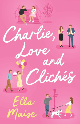 Charlie, Love and Cliches - Ella Maise